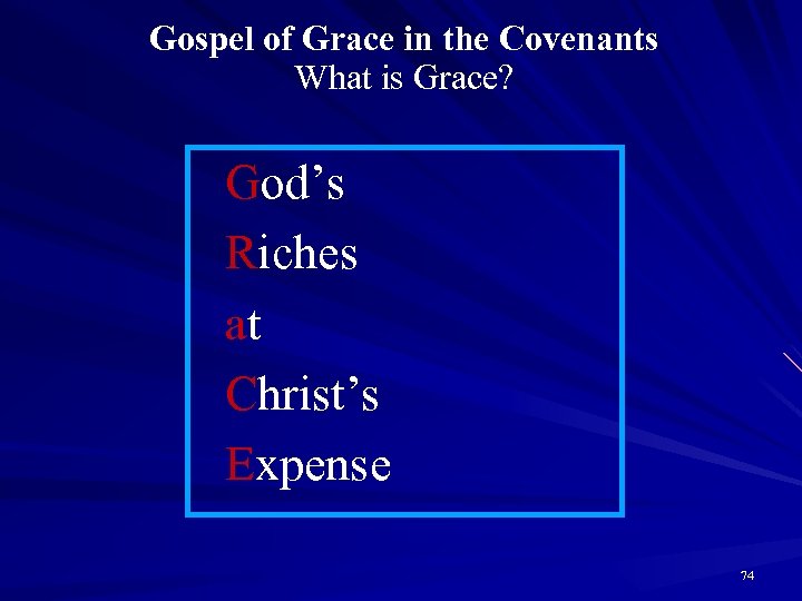 Gospel of Grace in the Covenants What is Grace? God’s Riches at Christ’s Expense