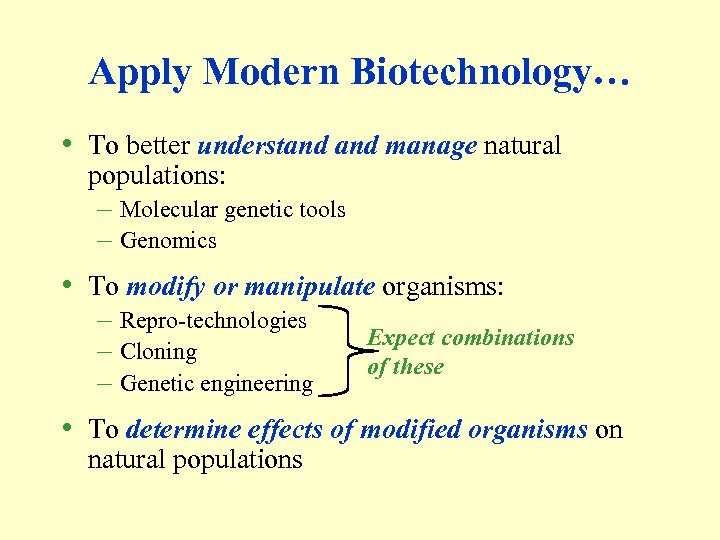 Apply Modern Biotechnology… • To better understand manage natural populations: – Molecular genetic tools