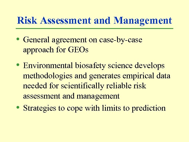 Risk Assessment and Management • General agreement on case-by-case approach for GEOs • Environmental