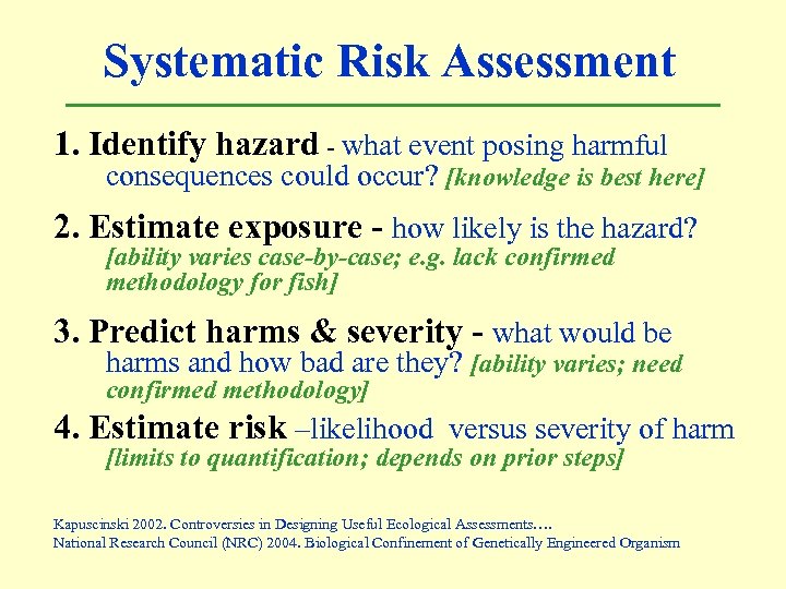 Systematic Risk Assessment 1. Identify hazard - what event posing harmful consequences could occur?