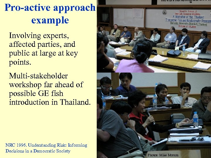 Pro-active approach example Involving experts, affected parties, and public at large at key points.