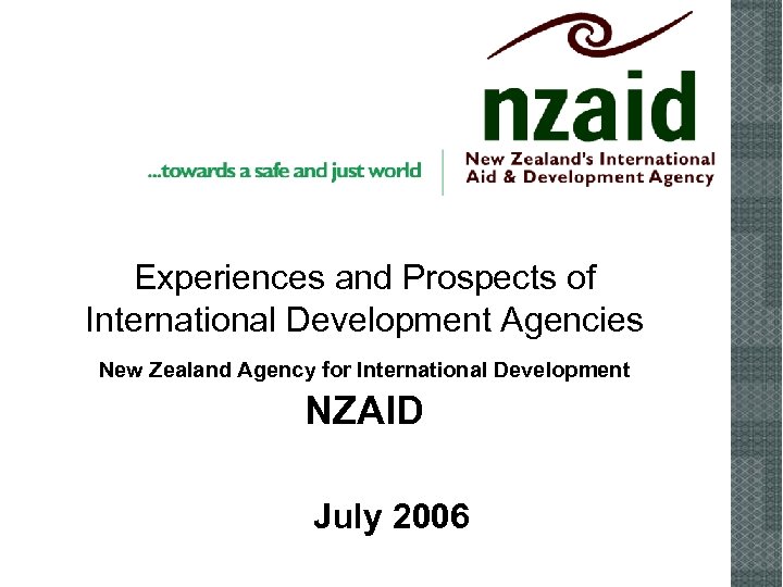 Experiences and Prospects of International Development Agencies New Zealand Agency for International Development NZAID