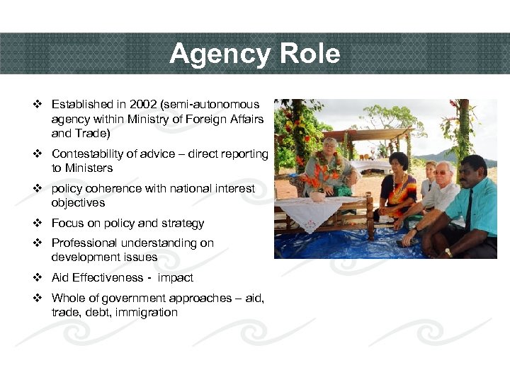 Agency Role v Established in 2002 (semi-autonomous agency within Ministry of Foreign Affairs and