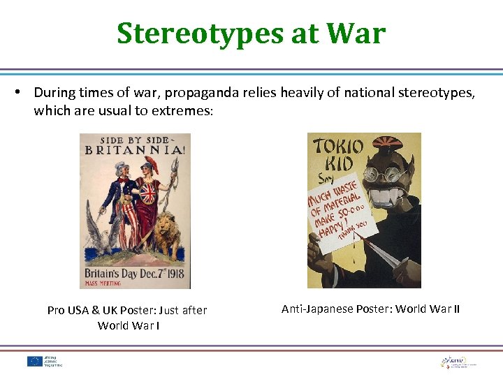 Stereotypes at War • During times of war, propaganda relies heavily of national stereotypes,