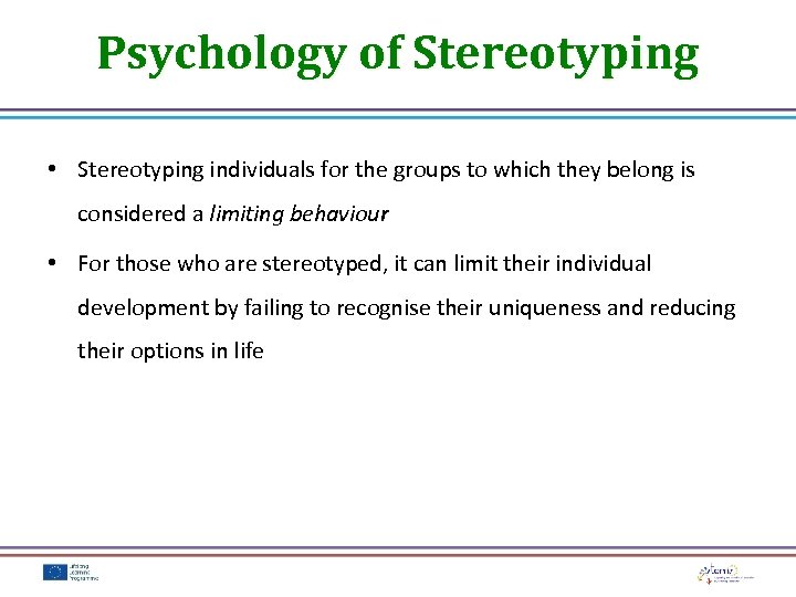 Psychology of Stereotyping • Stereotyping individuals for the groups to which they belong is
