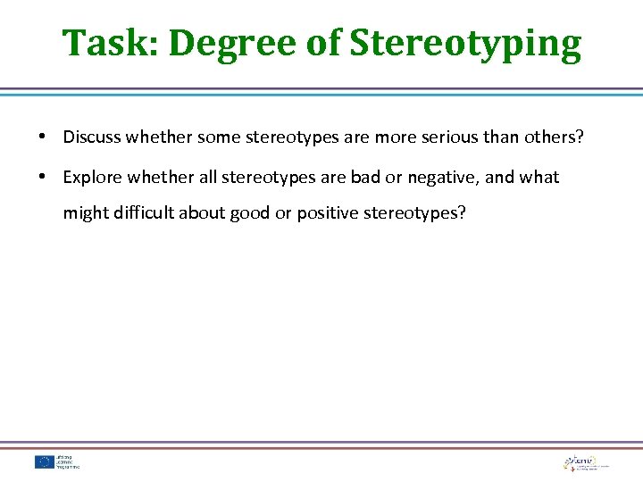 Task: Degree of Stereotyping • Discuss whether some stereotypes are more serious than others?