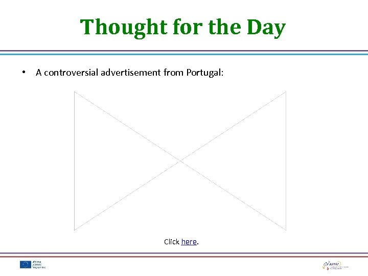 Thought for the Day • A controversial advertisement from Portugal: Click here. 