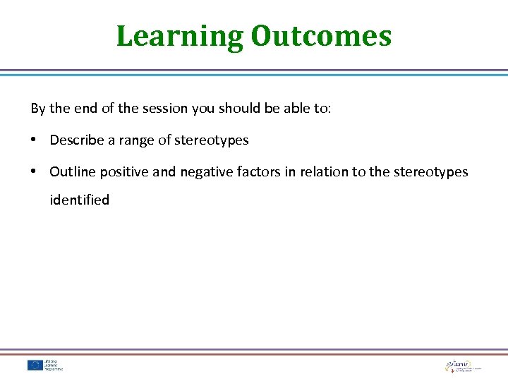 Learning Outcomes By the end of the session you should be able to: •