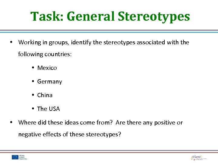 Task: General Stereotypes • Working in groups, identify the stereotypes associated with the following