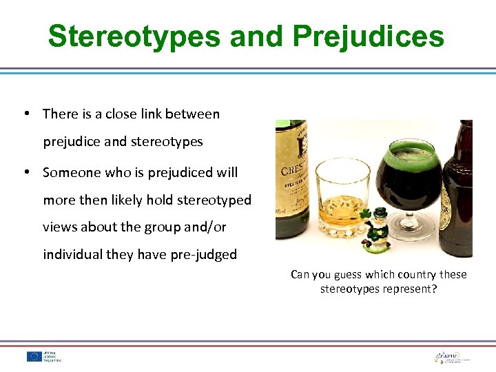 Stereotypes and Prejudices • There is a close link between prejudice and stereotypes •