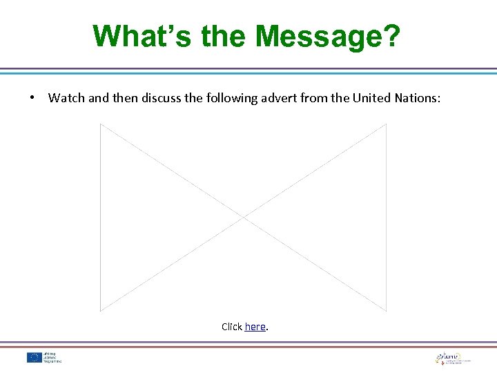 What’s the Message? • Watch and then discuss the following advert from the United