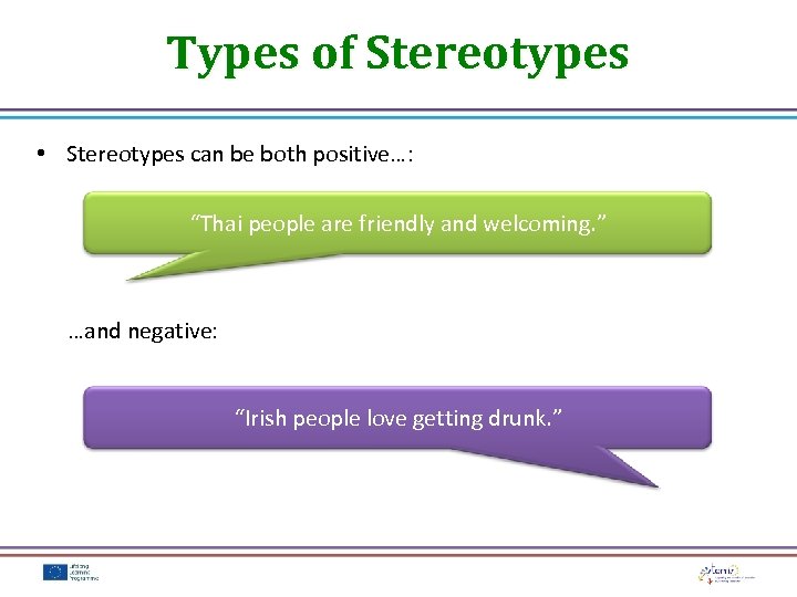 Types of Stereotypes • Stereotypes can be both positive…: “Thai people are friendly and