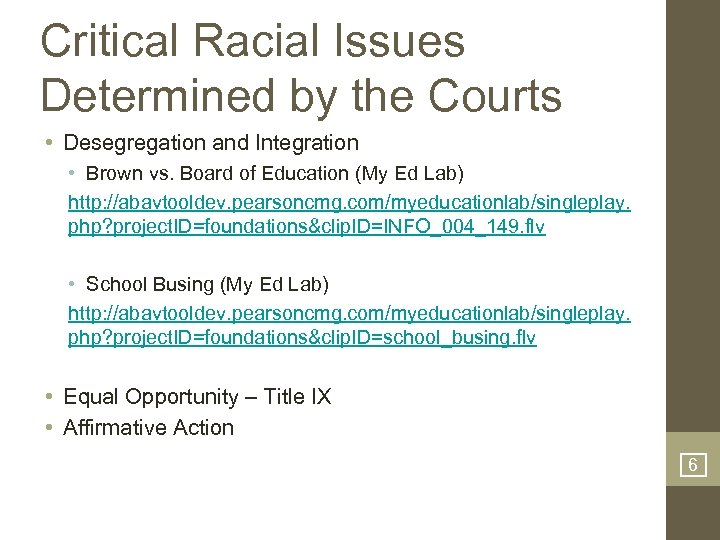 Critical Racial Issues Determined by the Courts • Desegregation and Integration • Brown vs.