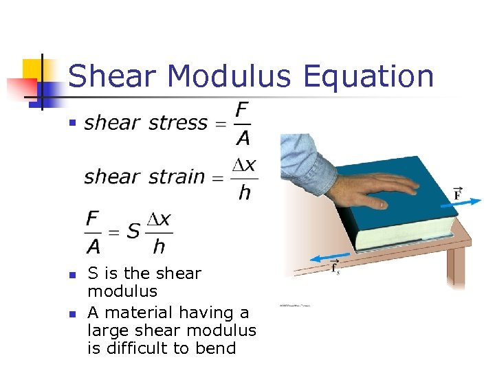 Shear Modulus Equation n S is the shear modulus A material having a large