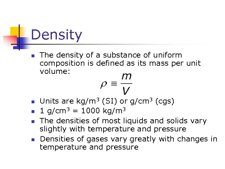 Density n n n The density of a substance of uniform composition is defined