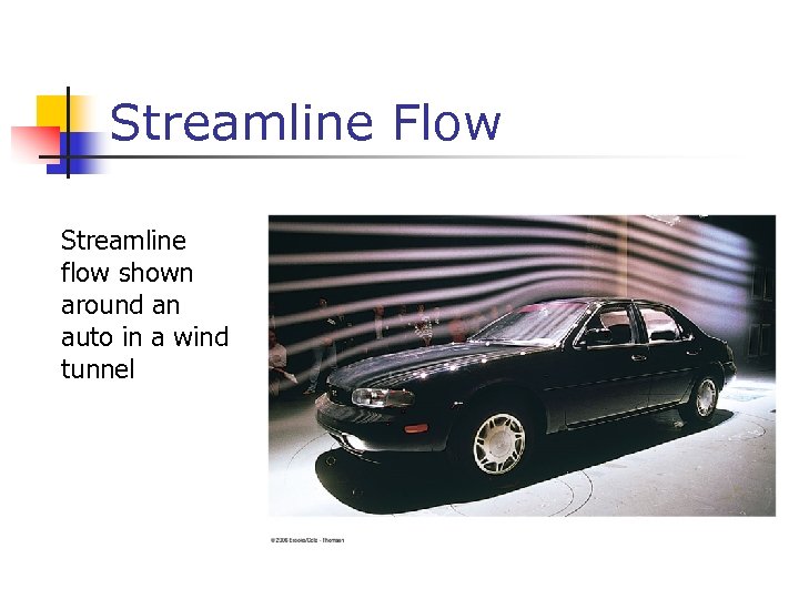 Streamline Flow Streamline flow shown around an auto in a wind tunnel 