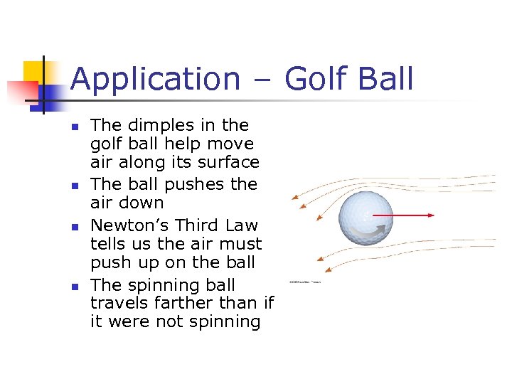 Application – Golf Ball n n The dimples in the golf ball help move