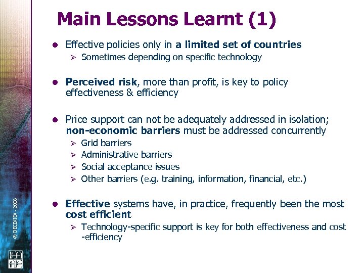 Main Lessons Learnt (1) l Effective policies only in a limited set of countries