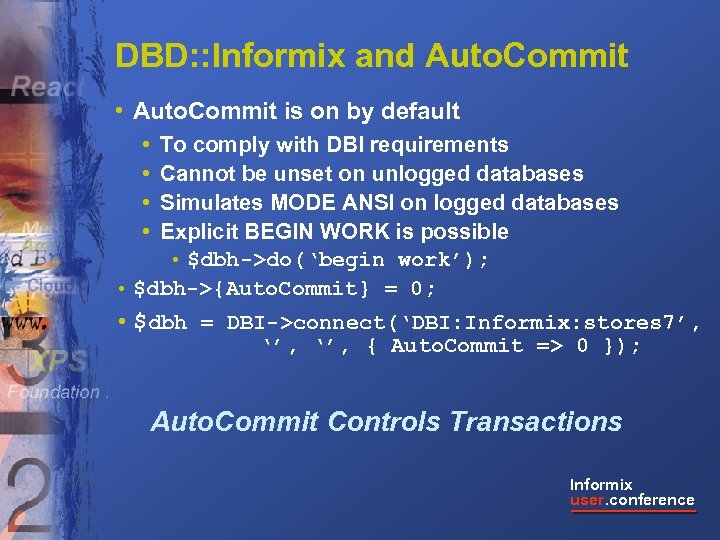 DBD: : Informix and Auto. Commit • Auto. Commit is on by default •