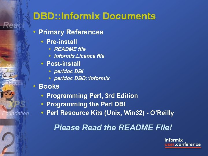 DBD: : Informix Documents • Primary References • Pre-install • README file • Informix.