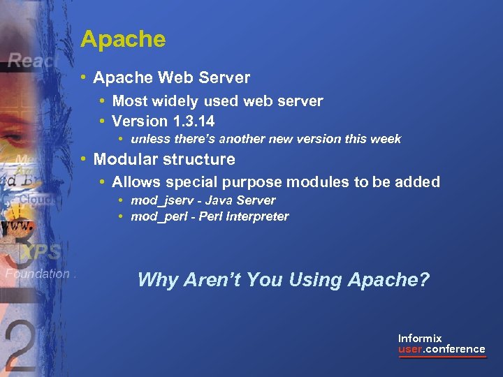 Apache • Apache Web Server • Most widely used web server • Version 1.