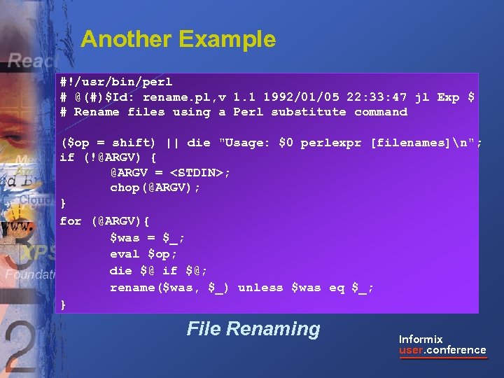 Another Example #!/usr/bin/perl # @(#)$Id: rename. pl, v 1. 1 1992/01/05 22: 33: 47