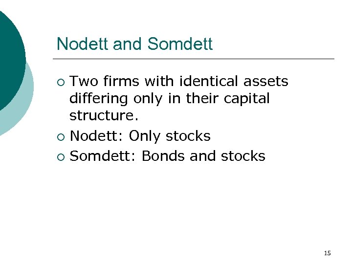 Nodett and Somdett Two firms with identical assets differing only in their capital structure.