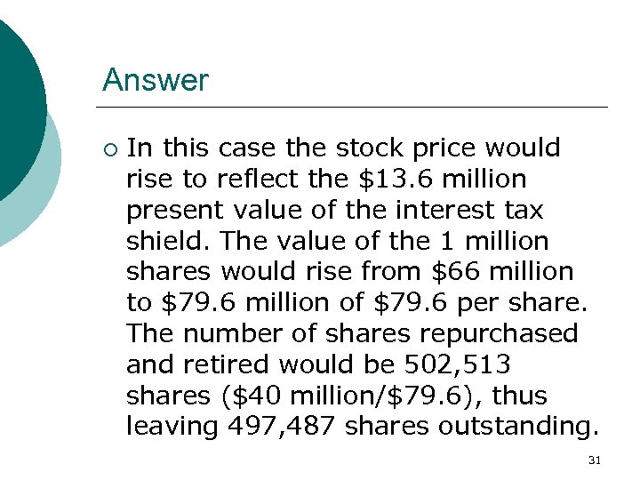 Answer ¡ In this case the stock price would rise to reflect the $13.