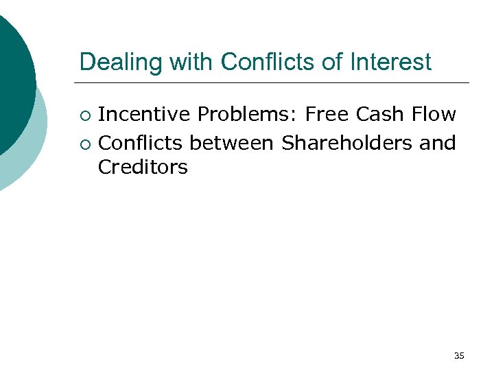 Dealing with Conflicts of Interest Incentive Problems: Free Cash Flow ¡ Conflicts between Shareholders