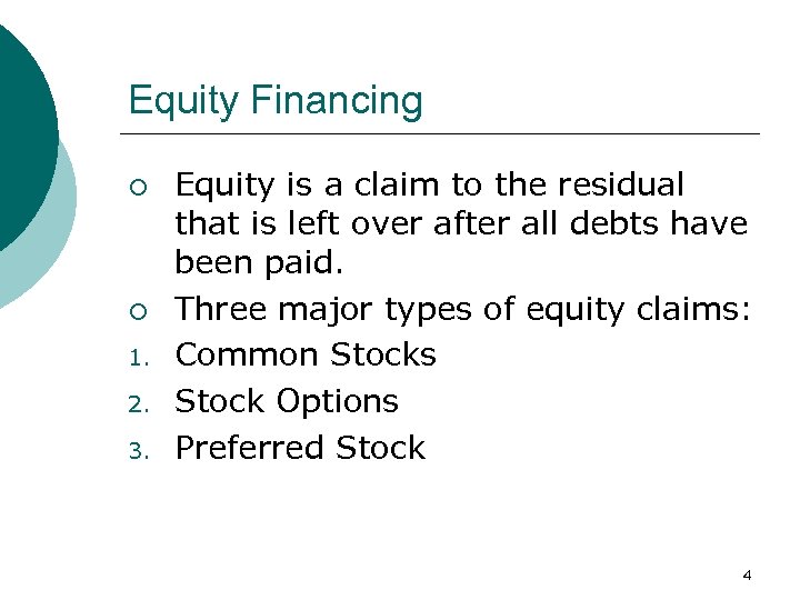 Equity Financing ¡ ¡ 1. 2. 3. Equity is a claim to the residual