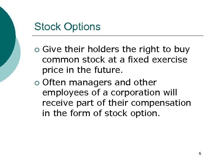 Stock Options Give their holders the right to buy common stock at a fixed