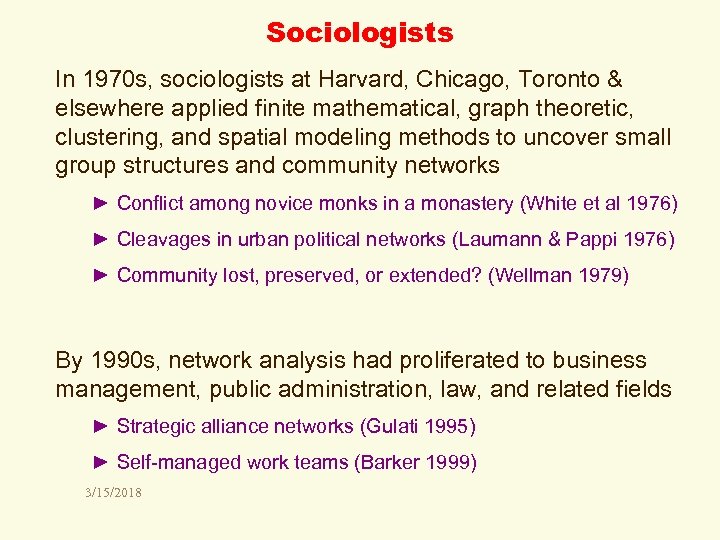 Sociologists In 1970 s, sociologists at Harvard, Chicago, Toronto & elsewhere applied finite mathematical,