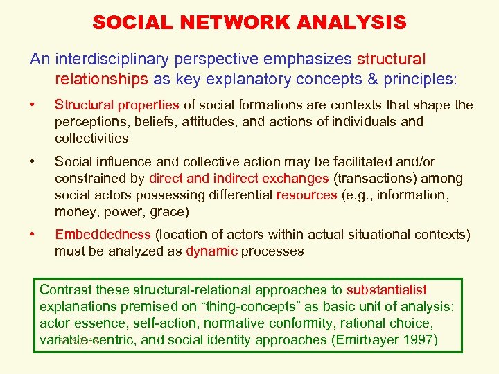 SOCIAL NETWORK ANALYSIS An interdisciplinary perspective emphasizes structural relationships as key explanatory concepts &