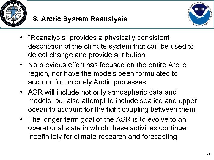8. Arctic System Reanalysis • “Reanalysis” provides a physically consistent description of the climate