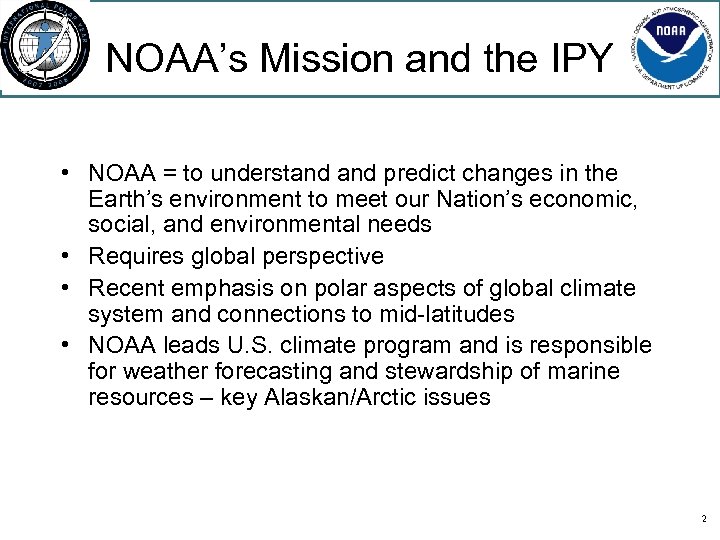NOAA’s Mission and the IPY • NOAA = to understand predict changes in the
