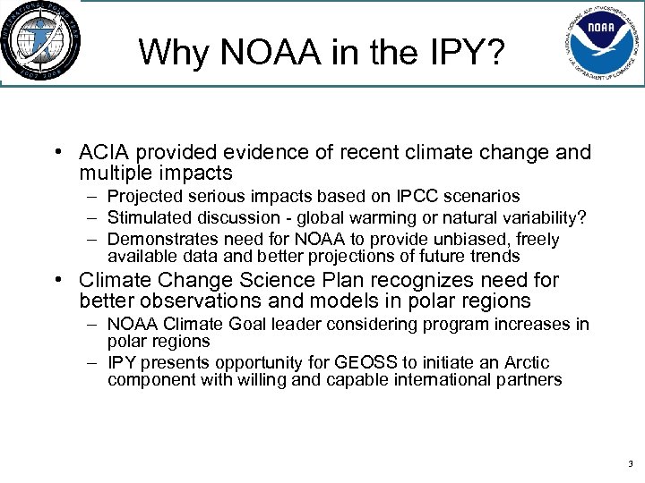 Why NOAA in the IPY? • ACIA provided evidence of recent climate change and