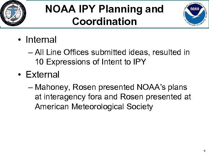 NOAA IPY Planning and Coordination • Internal – All Line Offices submitted ideas, resulted