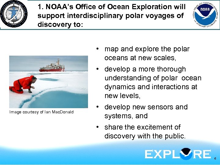 1. NOAA’s Office of Ocean Exploration will support interdisciplinary polar voyages of discovery to: