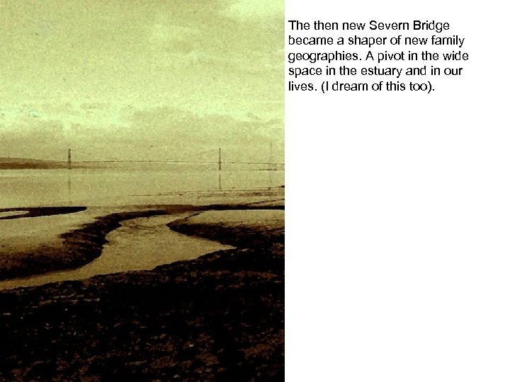 The then new Severn Bridge became a shaper of new family geographies. A pivot