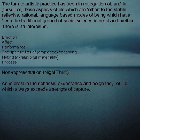 The turn to artistic practice has been in recognition of, and in pursuit of,