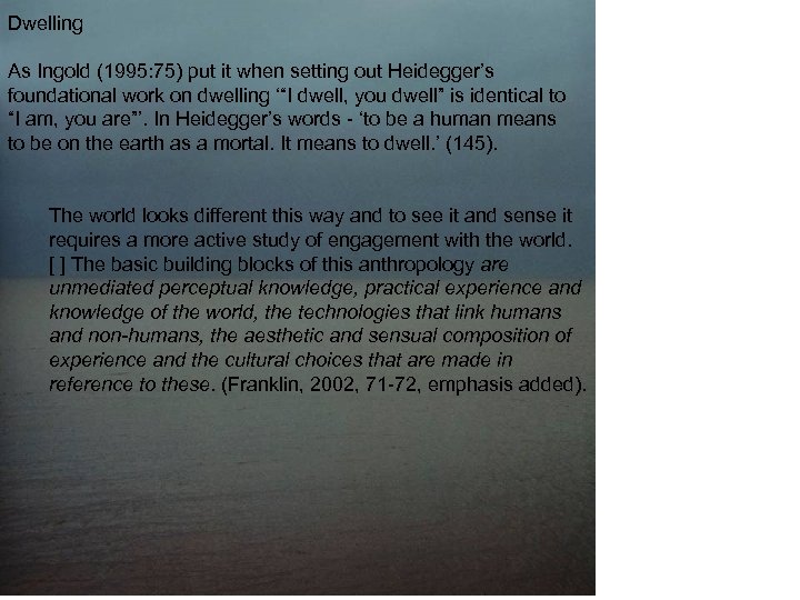 Dwelling As Ingold (1995: 75) put it when setting out Heidegger’s foundational work on