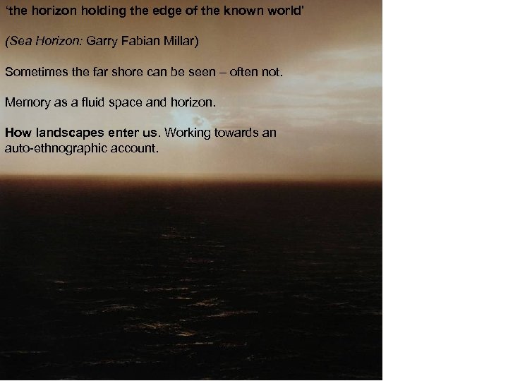 ‘the horizon holding the edge of the known world’ (Sea Horizon: Garry Fabian Millar)