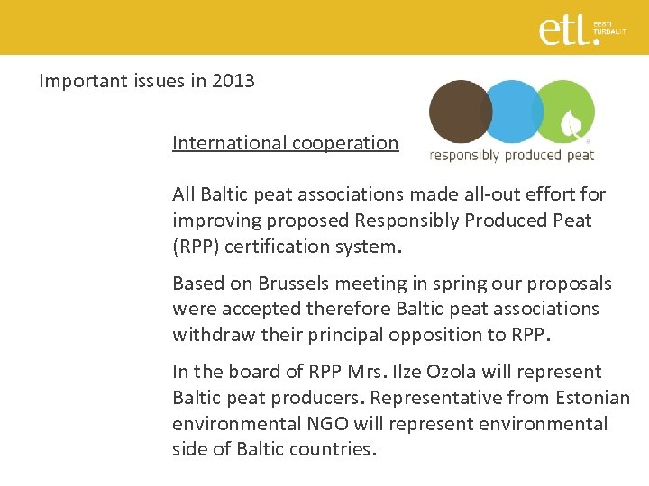 Important issues in 2013 International cooperation All Baltic peat associations made all-out effort for