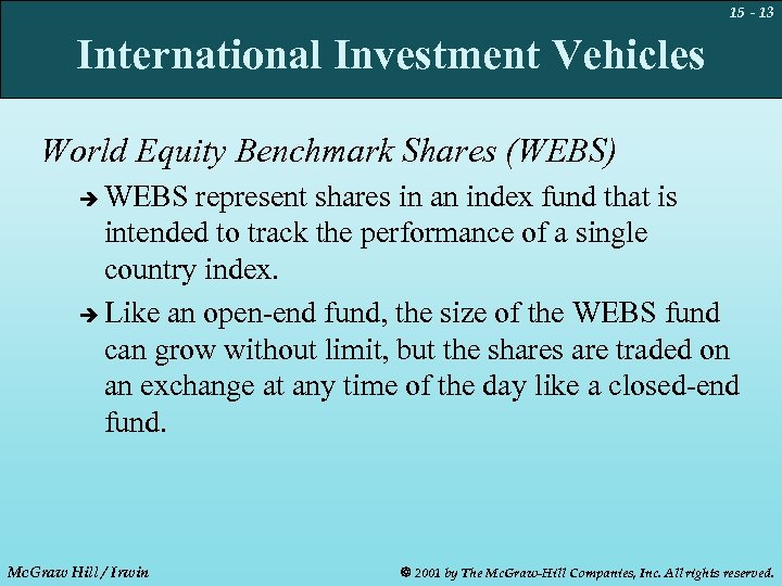 15 - 13 International Investment Vehicles World Equity Benchmark Shares (WEBS) WEBS represent shares
