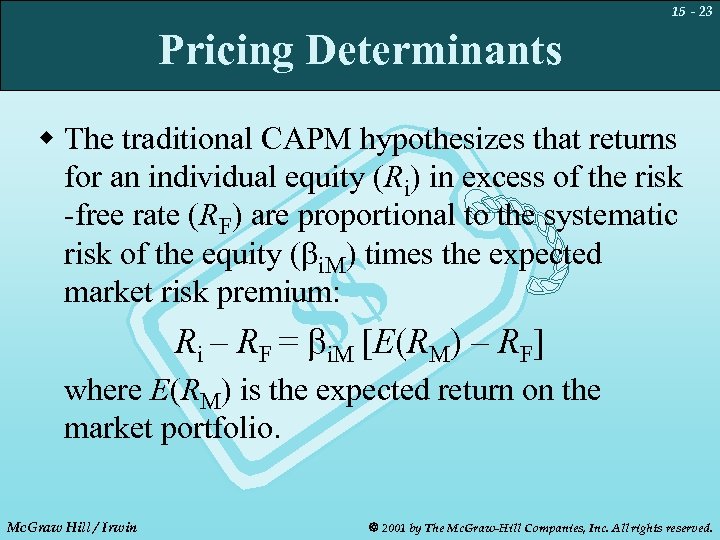 15 - 23 Pricing Determinants w The traditional CAPM hypothesizes that returns for an