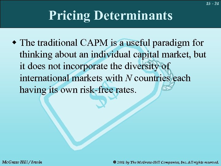 15 - 24 Pricing Determinants w The traditional CAPM is a useful paradigm for