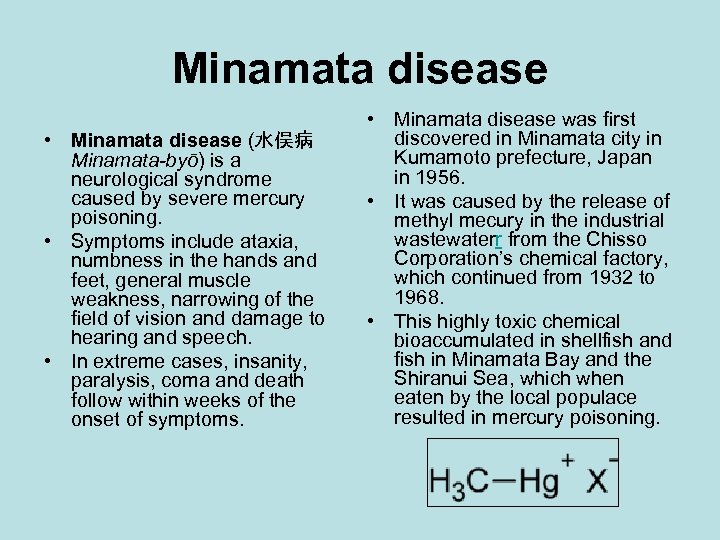 Minamata disease • Minamata disease (水俣病 Minamata-byō) is a neurological syndrome caused by severe