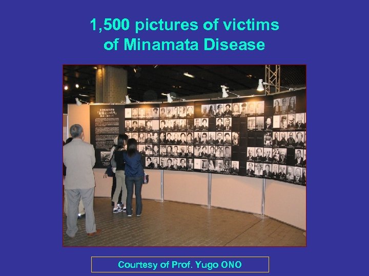 1, 500 pictures of victims of Minamata Disease Courtesy of Prof. Yugo ONO 