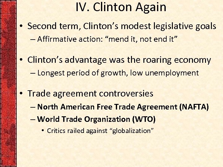 IV. Clinton Again • Second term, Clinton’s modest legislative goals – Affirmative action: “mend