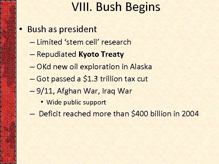 VIII. Bush Begins • Bush as president – Limited ‘stem cell’ research – Repudiated